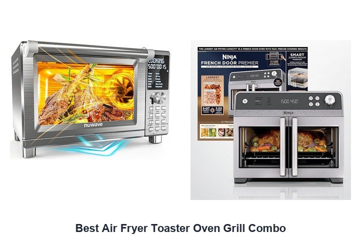 best air fryer toaster oven grill combo​