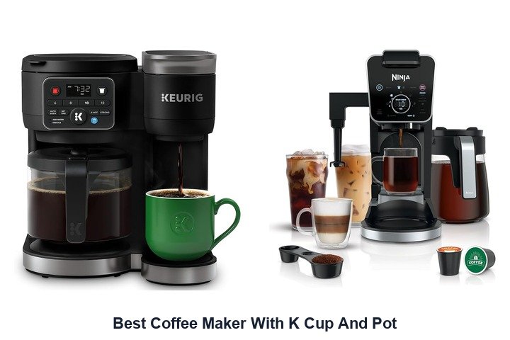 best coffee maker with k cup and pot