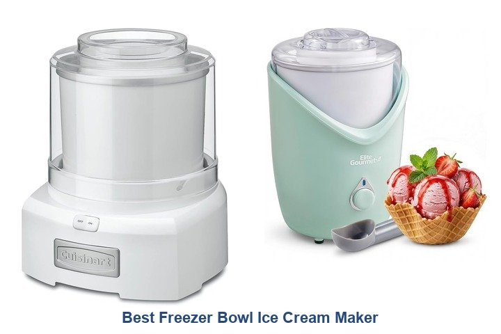 best freezer bowl ice cream maker