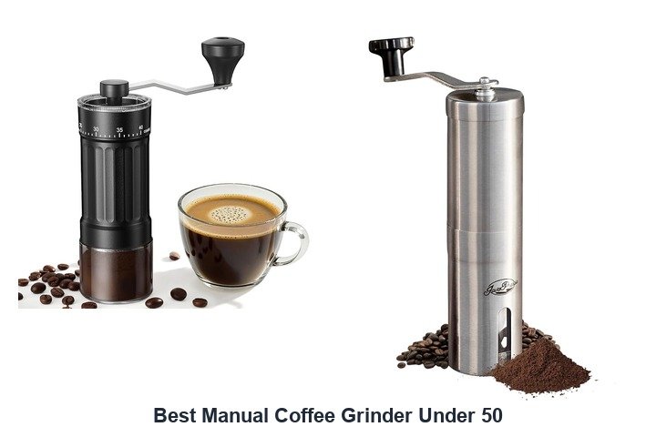 best manual coffee grinder under 50