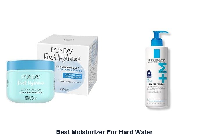 best moisturizer for hard water