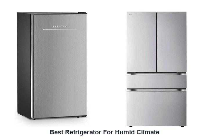 best refrigerator for humid climate